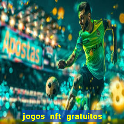 jogos nft gratuitos que pagam